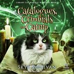 Catalogues, criminals and catnip : Library Cat Magical Mysteries cover image