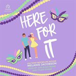 Here For It : Love in New Orleans Series, Book 2 cover image
