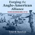Forging the Anglo-American alliance : the British and American armies, 1917-1941 cover image