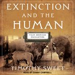 Extinction and the human : four American encounters cover image
