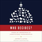 Who decides? : states as laboratories of constitutional experimentation cover image