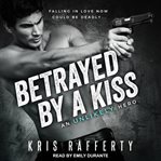 Betrayed by a kiss cover image