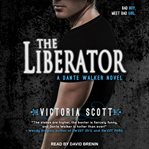 The liberator : a Dante Walker novel cover image