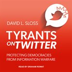 Tyrants on Twitter : protecting democracies from information warfare cover image