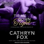 Tie me down tight : a breaking the rules novella cover image