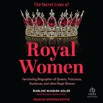 The secret lives of royal women cover image