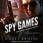 Spy games : tarnished heroes novel cover image
