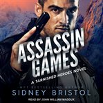 Assassin games : a tarnished heroes novel cover image
