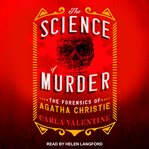 The science of murder. The Forensics of Agatha Christie cover image