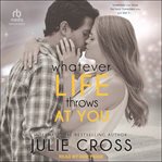 Whatever life throws at you cover image