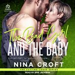 The Bad Girl and the Baby : Cutting Loose Series, Book 3 cover image