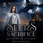 The Seer's Sacrifice : Legacy of the Time Stones Trilogy cover image