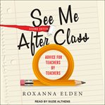 See me after class : advice for teachers by teachers cover image