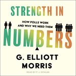 Strength in numbers : how polls work and why we need them cover image