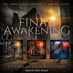 Final awakening. The Complete Post-Apocalyptic Vampire Trilogy cover image