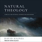 Natural theology : a biblical and historical introduction and defense cover image