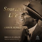 Sportin' Life : John W. Bubbles, An American Classic cover image