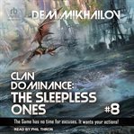 Clan Dominance : Clan Dominance: The Sleepless Ones cover image