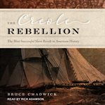 The Creole Rebellion : the most successful slave revolt in American history cover image