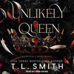 Unlikely Queen : Crystal Castle, #1 cover image