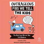 Outrageous fibs we tell kids cover image
