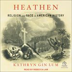 Heathen : religion and race in American history cover image