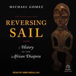 Reversing sail : a history of the African diaspora cover image