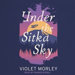 Under the sitka sky cover image