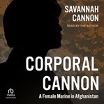 Corporal Cannon : A female marine in Afghanistan cover image