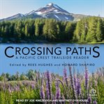 Crossing paths : a Pacific Crest trailside reader cover image