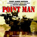 Point man : inside the toughest and most deadly unit in Vietnam by a foundling member of the elite Navy SEALS cover image