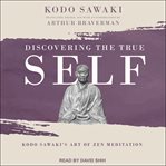 Discovering the true self : Kodo Sawaki's art of Zen meditation cover image