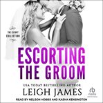 Escorting the Groom : Escort Collection cover image