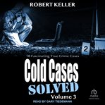Cold cases: solved, volume 3 cover image