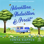 Adventure, Abduction, &amp; Arrest