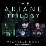 The Ariane trilogy : the complete series cover image
