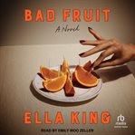 Bad Fruit : A Novel cover image