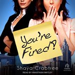 You're fired! cover image