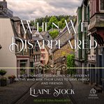 When We Disappeared : Resilient Women of WWII cover image