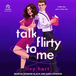 Talk flirty to me cover image