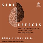 Side effects : how left-brain right-brain differences shape everyday behaviour cover image