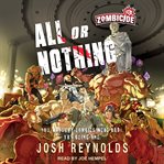 All or Nothing : A Zombicide: Novel cover image