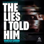 The Lies I Told Him cover image
