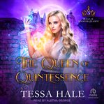 The Queen of Quintessence : Royals of Kingwood Academy cover image