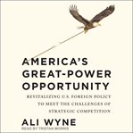America's great-power opportunity cover image