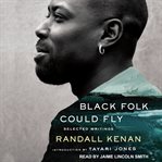 Black folk could fly : selected writings cover image