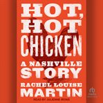 Hot, hot chicken : a Nashville story cover image
