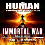 The immortal war : Human Chronicles Saga cover image