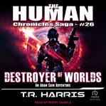 Destroyer of worlds : Human Chronicles Saga cover image