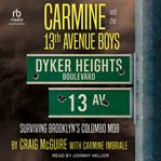 Carmine and the 13th Avenue boys : surviving Brooklyn's Colombo mob cover image